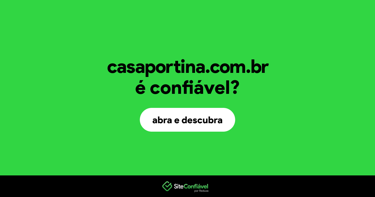 O site casaportina.com.br é confiável?