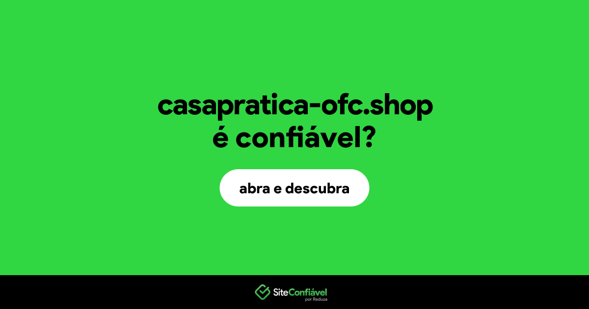 O site casapratica-ofc.shop é confiável?