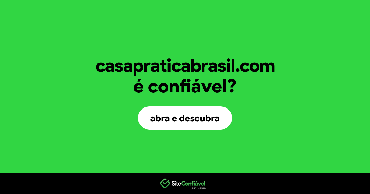 O site casapraticabrasil.com é confiável?