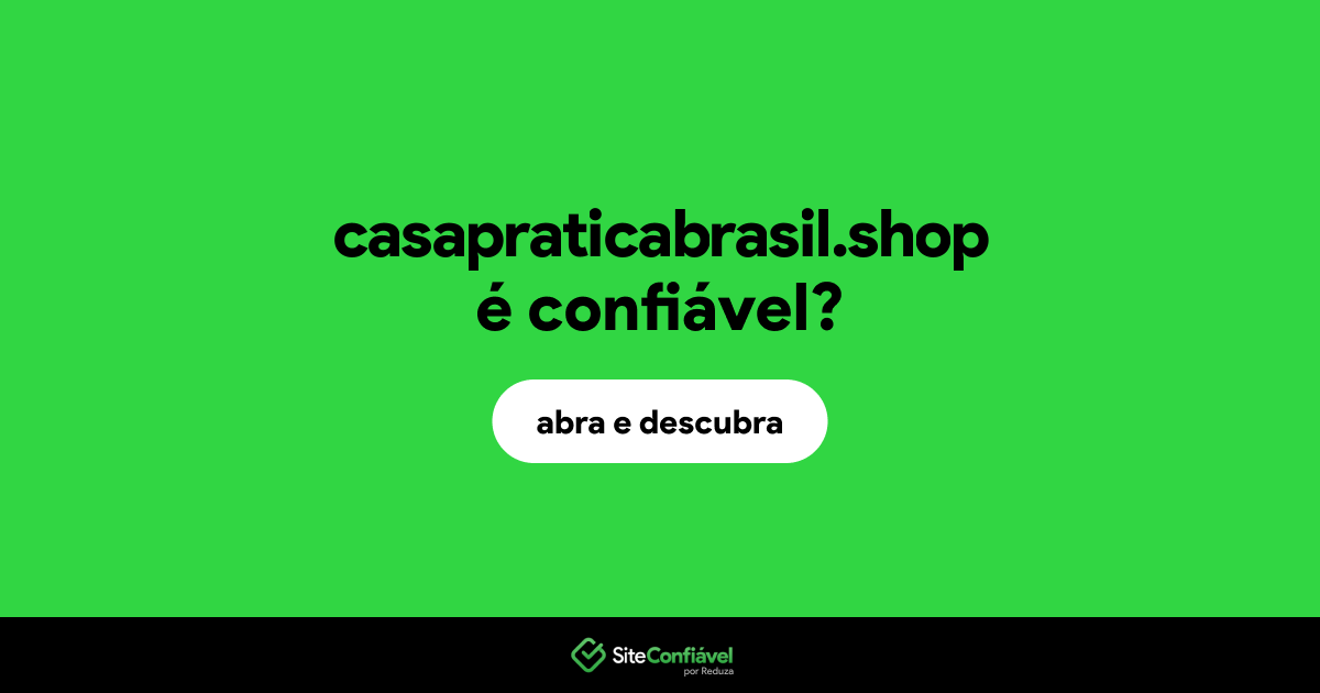 O site casapraticabrasil.shop é confiável?