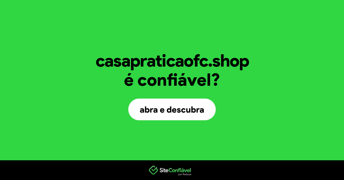 O site casapraticaofc.shop é confiável?
