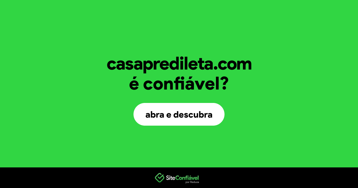 O site casapredileta.com é confiável?