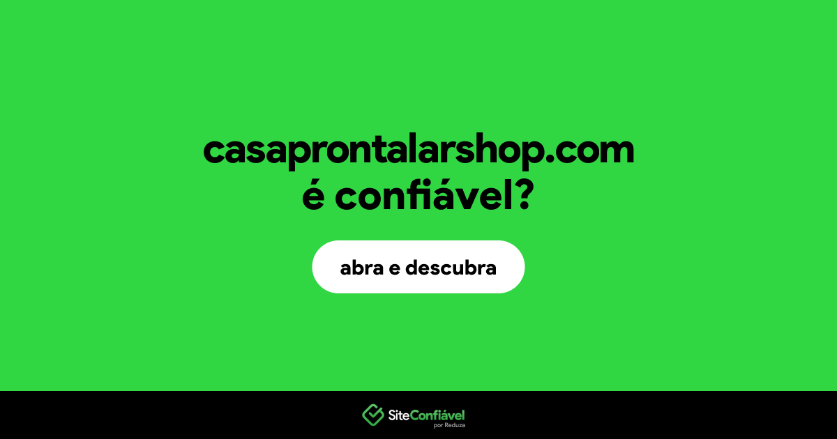 O site casaprontalarshop.com é confiável?