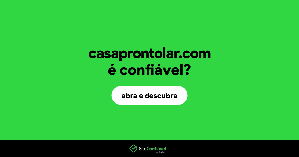 O site casaprontolar.com é confiável?