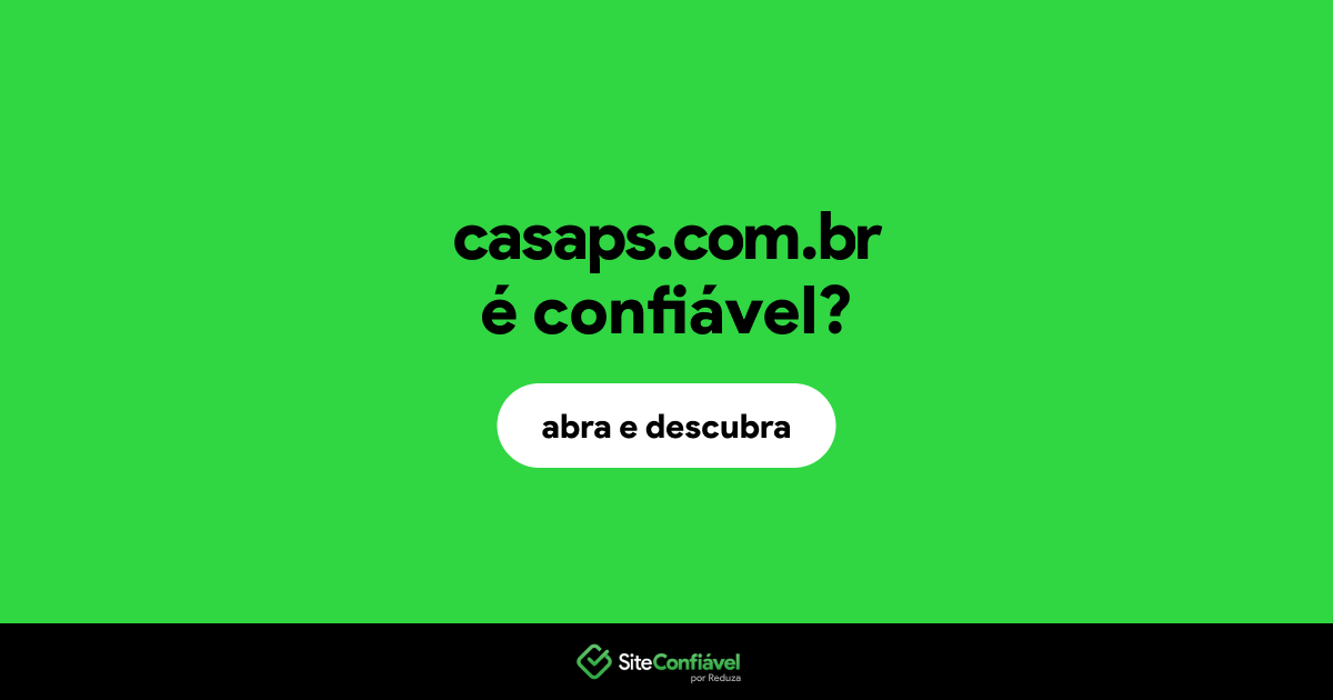 O site casaps.com.br é confiável?