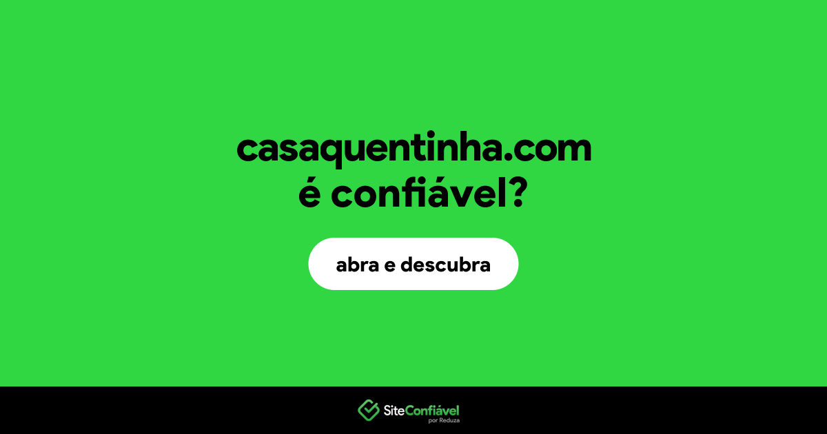 O site casaquentinha.com é confiável?