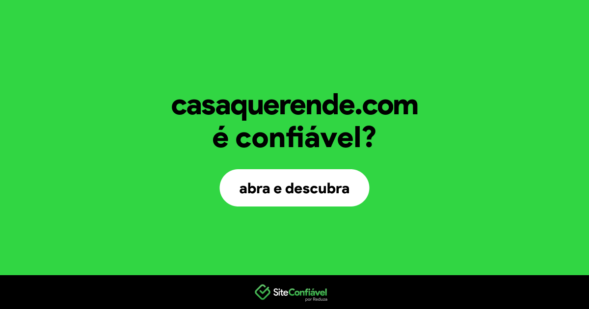 O site casaquerende.com é confiável?