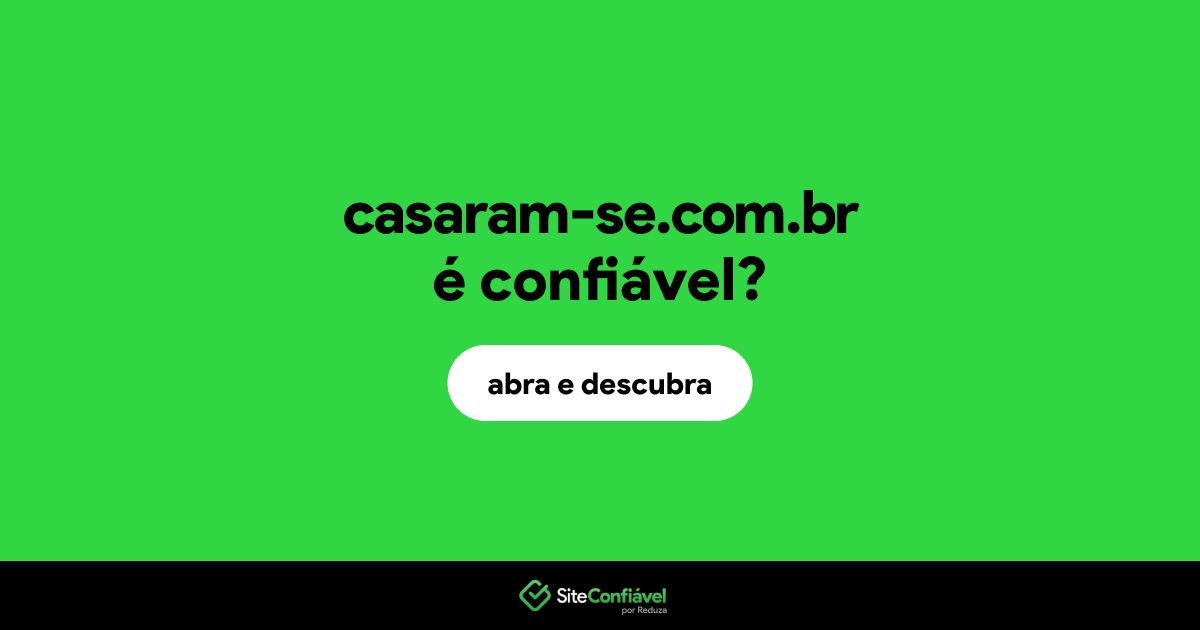 O site casaram-se.com.br é confiável?
