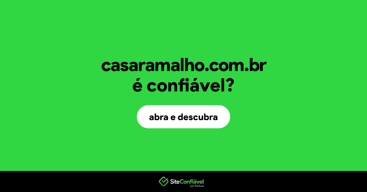O site casaramalho.com.br é confiável?