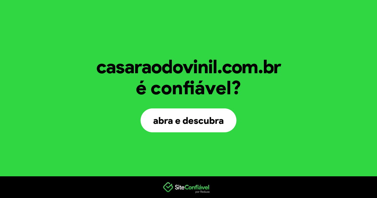 O site casaraodovinil.com.br é confiável?