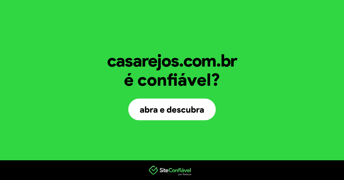 O site casarejos.com.br é confiável?