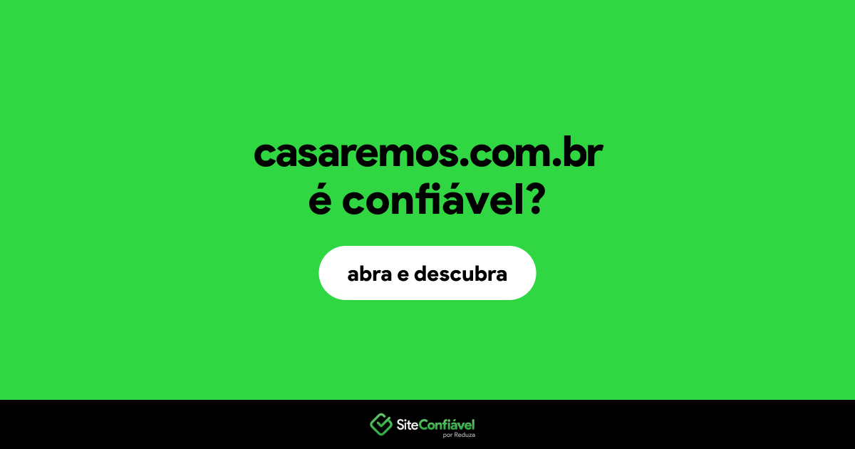 O site casaremos.com.br é confiável?