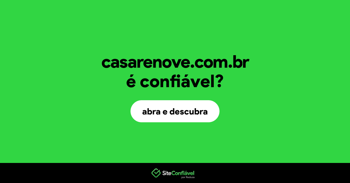 O site casarenove.com.br é confiável?