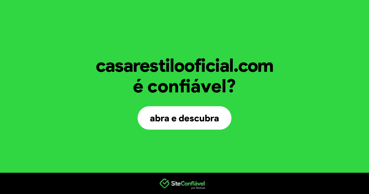 O site casarestilooficial.com é confiável?