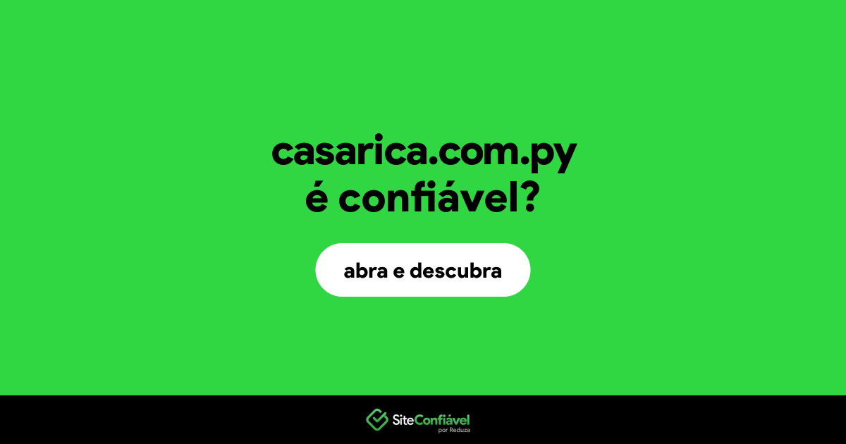 O site casarica.com.py é confiável?