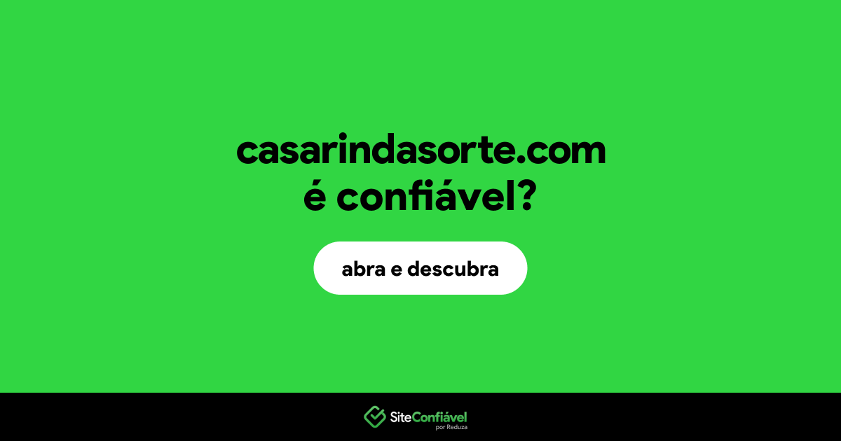 O site casarindasorte.com é confiável?