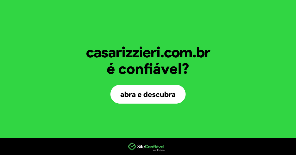 O site casarizzieri.com.br é confiável?