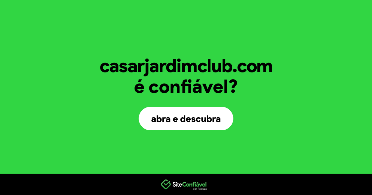 O site casarjardimclub.com é confiável?