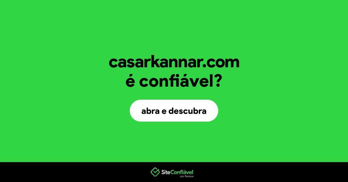 O site casarkannar.com é confiável?