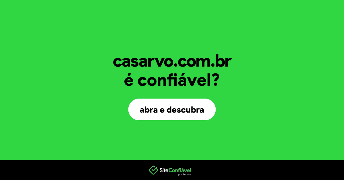 O site casarvo.com.br é confiável?