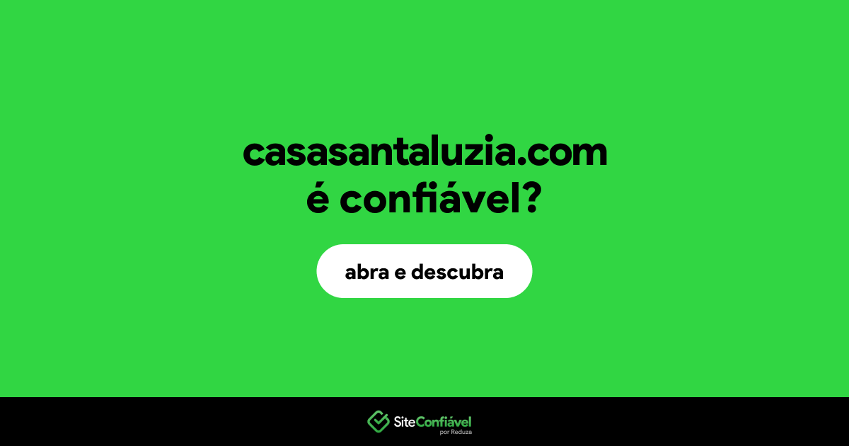 O site casasantaluzia.com é confiável?