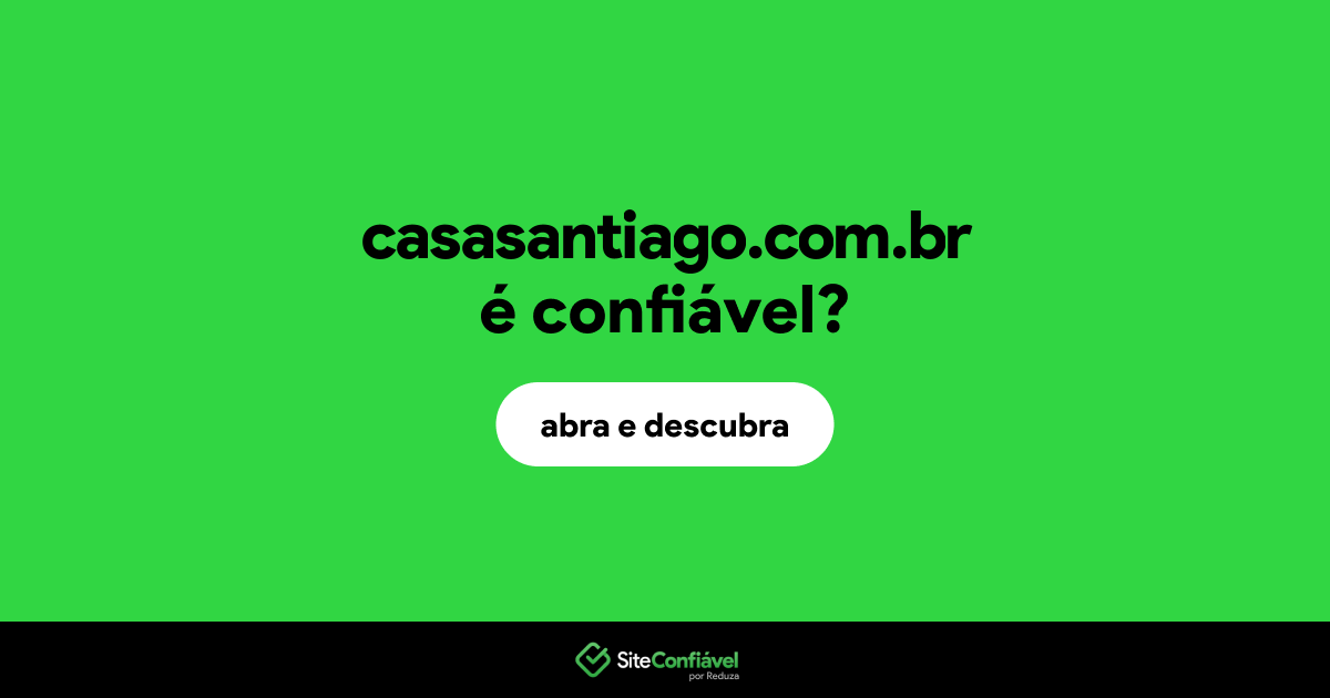 O site casasantiago.com.br é confiável?