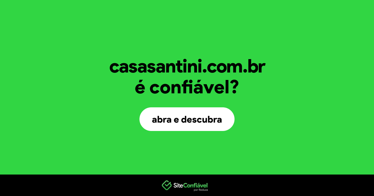O site casasantini.com.br é confiável?
