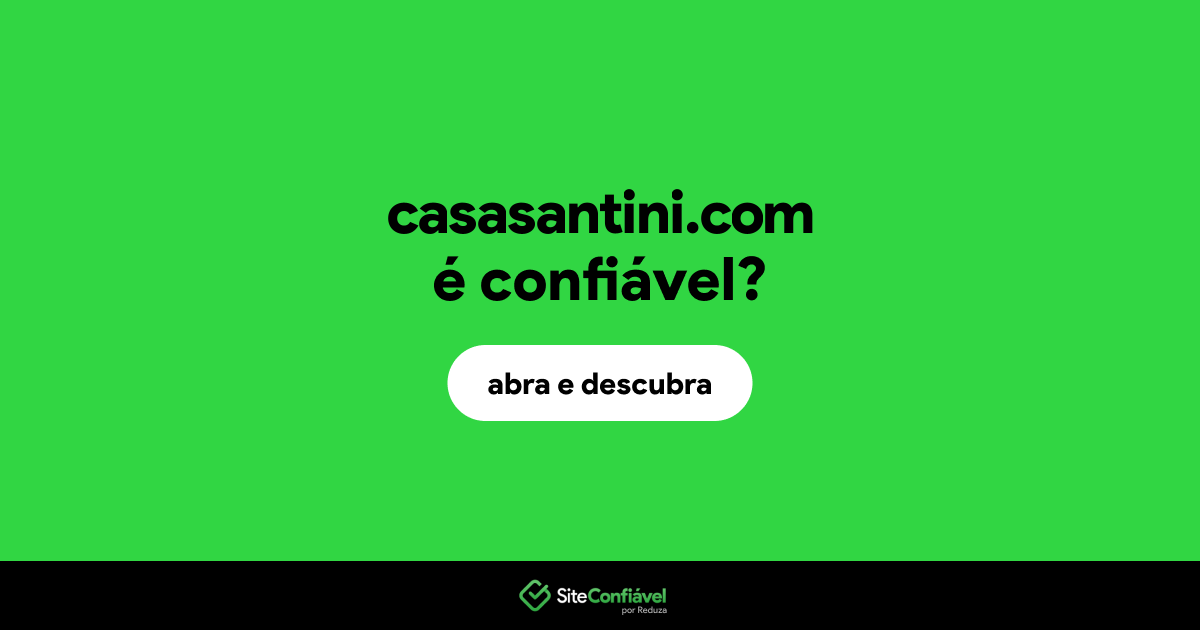 O site casasantini.com é confiável?