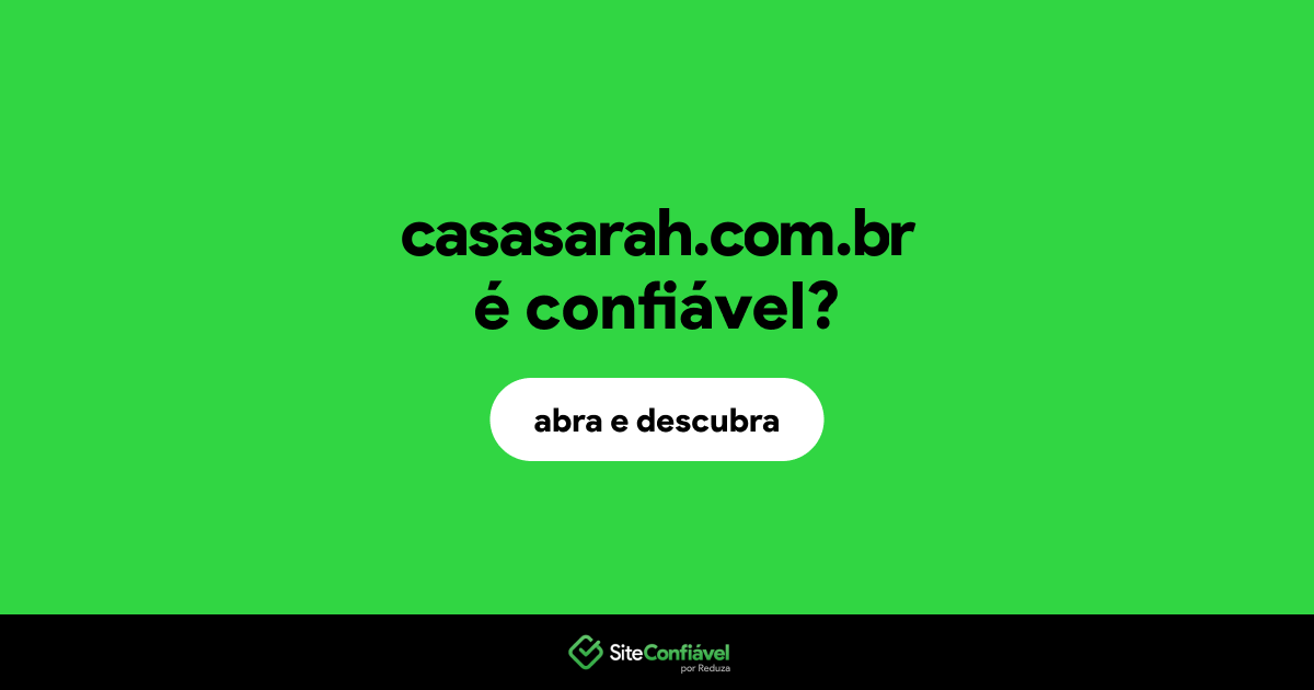 O site casasarah.com.br é confiável?