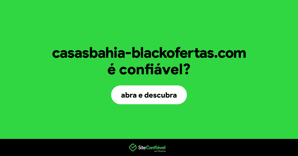 O site casasbahia-blackofertas.com é confiável?