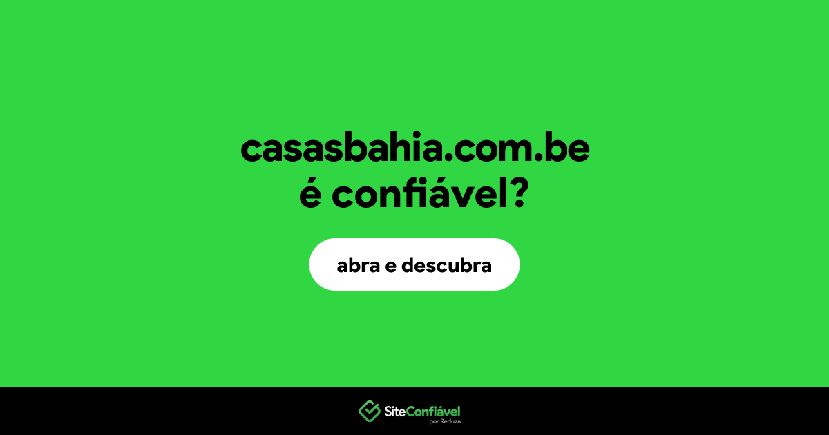 O site casasbahia.com.be é confiável?
