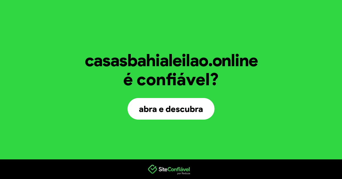 O site casasbahialeilao.online é confiável?