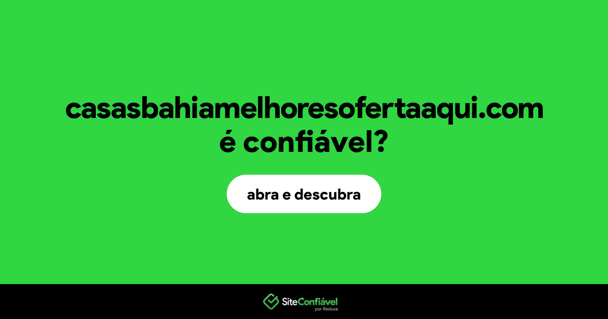 O site casasbahiamelhoresofertaaqui.com é confiável?