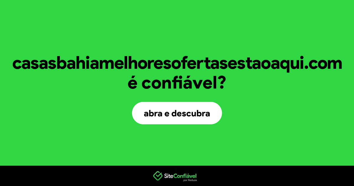 O site casasbahiamelhoresofertasestaoaqui.com é confiável?