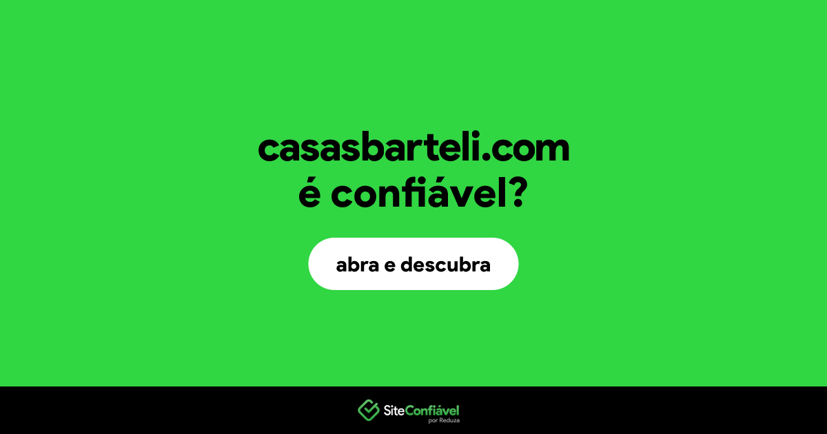 O site casasbarteli.com é confiável?
