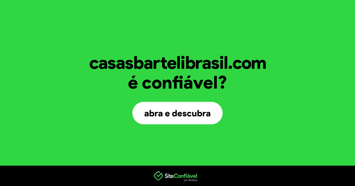 O site casasbartelibrasil.com é confiável?