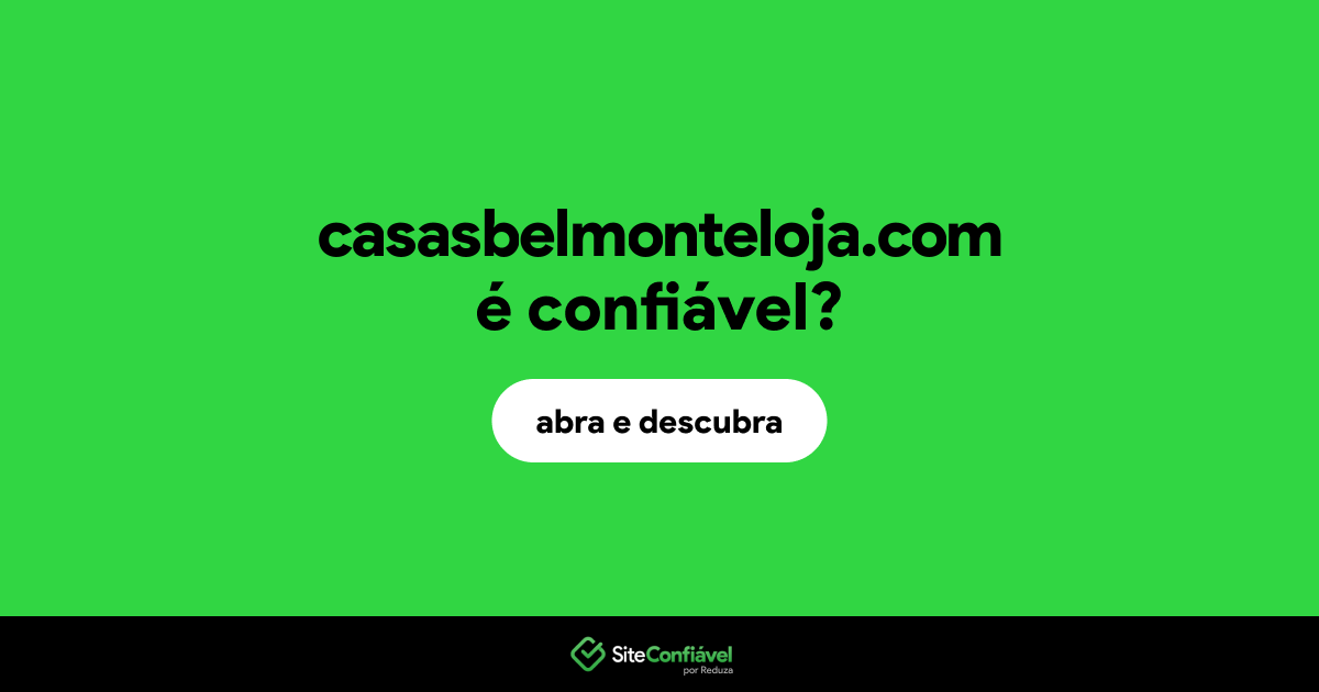 O site casasbelmonteloja.com é confiável?