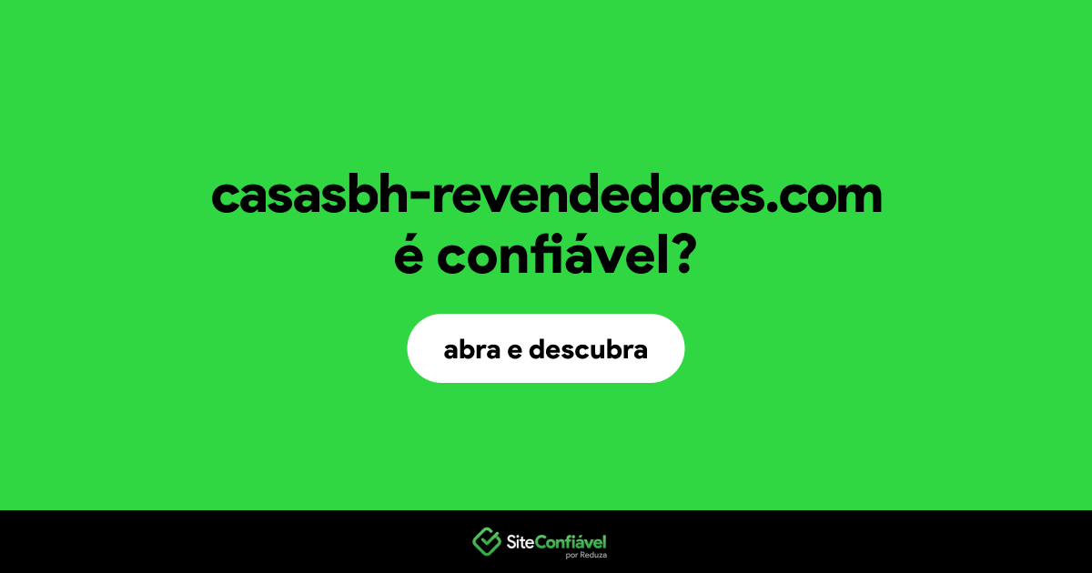 O site casasbh-revendedores.com é confiável?