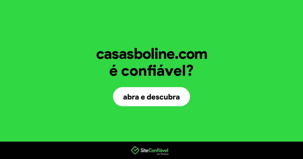 O site casasboline.com é confiável?