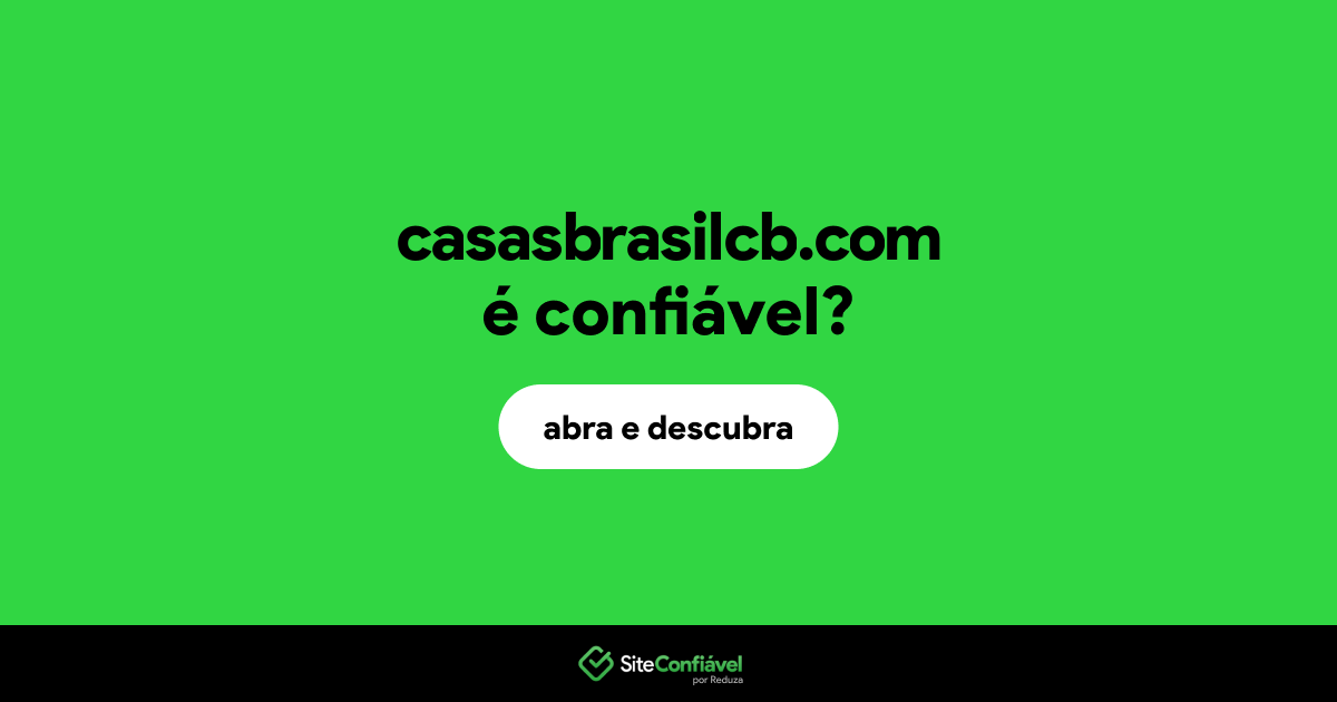 O site casasbrasilcb.com é confiável?