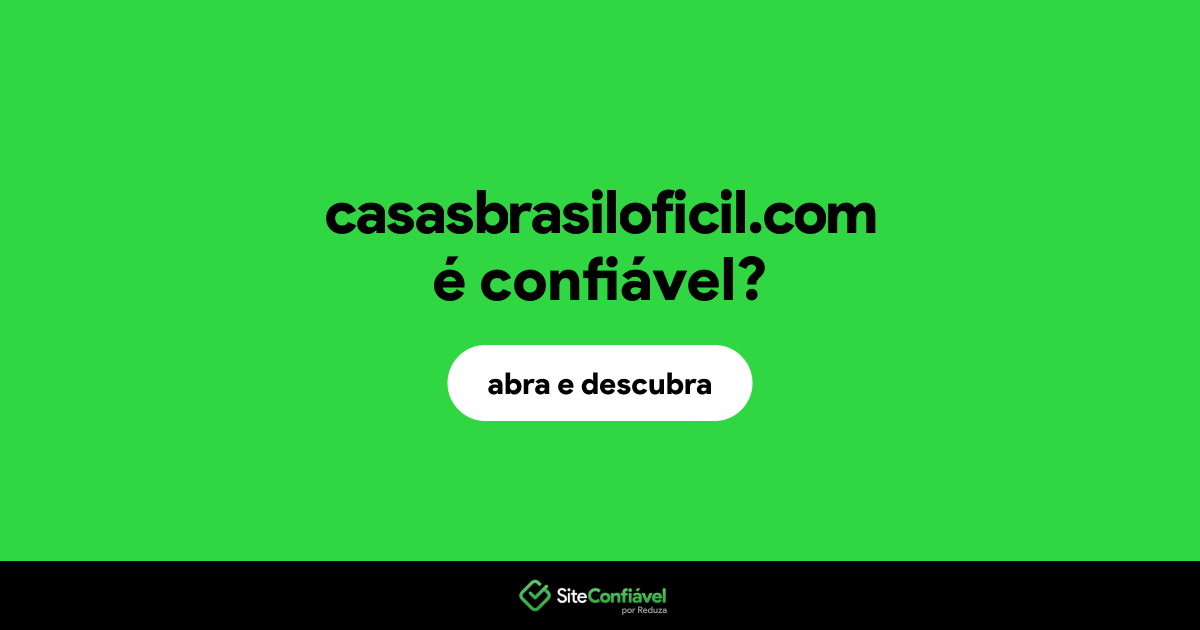 O site casasbrasiloficil.com é confiável?
