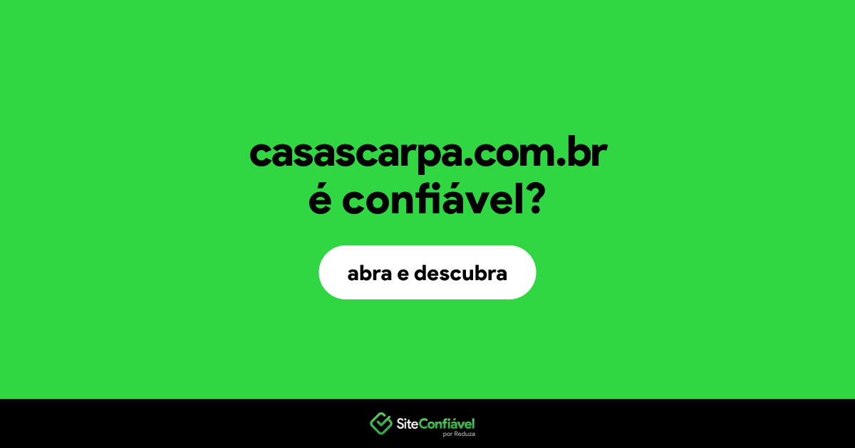 O site casascarpa.com.br é confiável?