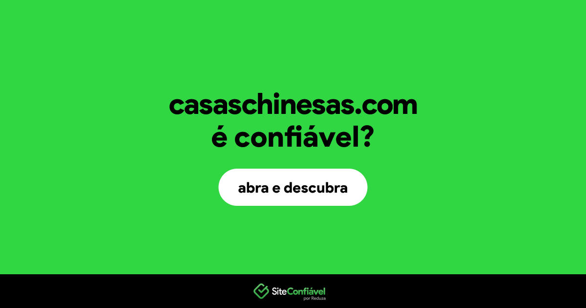 O site casaschinesas.com é confiável?