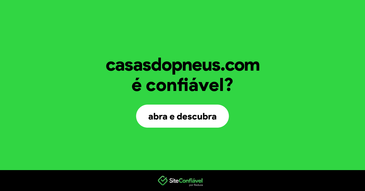 O site casasdopneus.com é confiável?