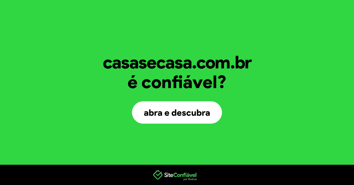 O site casasecasa.com.br é confiável?