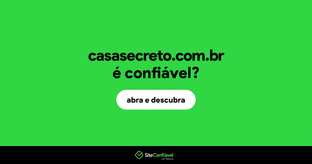 O site casasecreto.com.br é confiável?