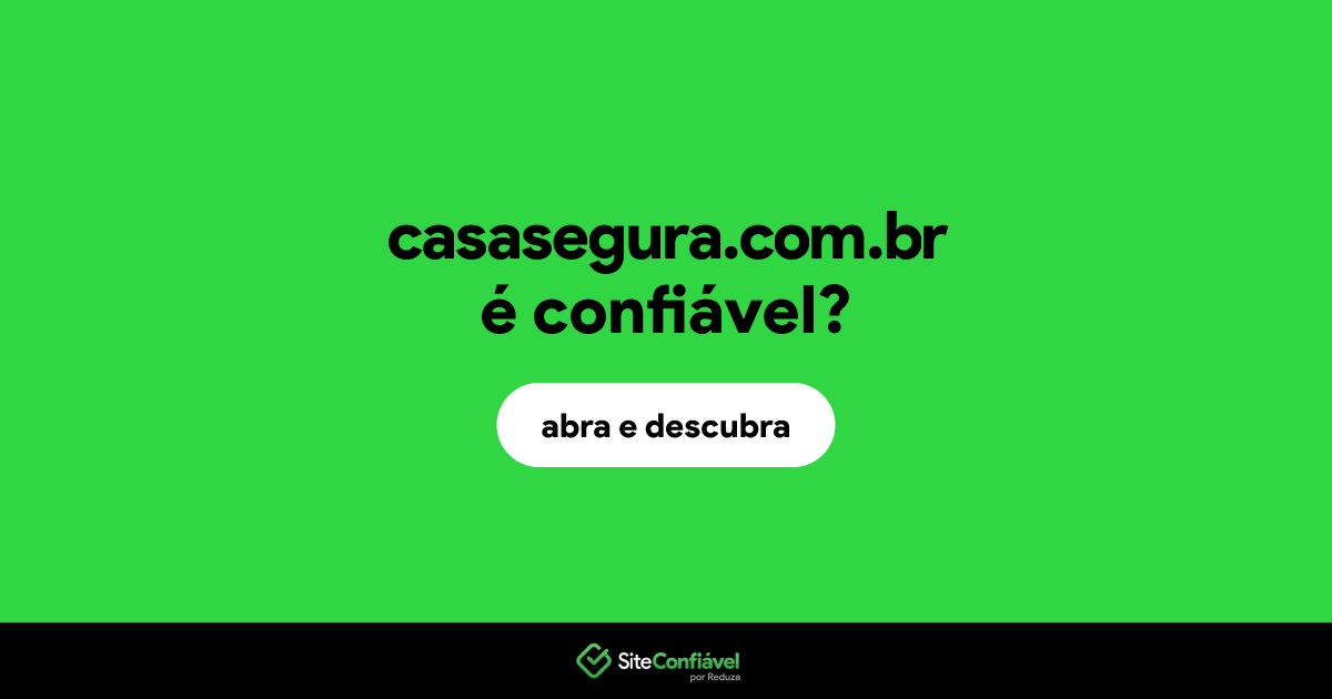 O site casasegura.com.br é confiável?