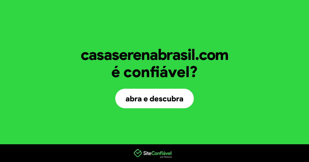 O site casaserenabrasil.com é confiável?