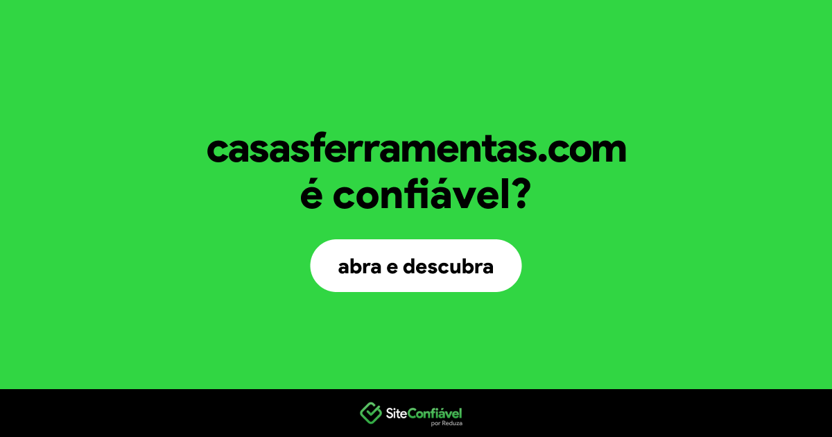 O site casasferramentas.com é confiável?