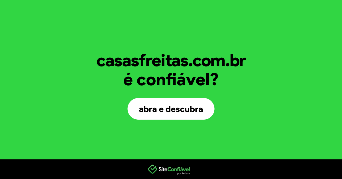 O site casasfreitas.com.br é confiável?